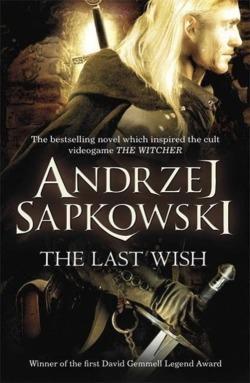 Andrzej Sapkowski: The last wish (2008, Victor Gollancz Ltd)