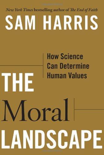Sam Harris: The Moral Landscape (2010, Free Press)