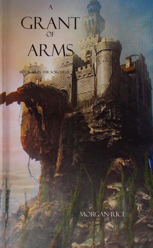 Morgan Rice: A Grant of Arms (Paperback, 2013, Morgan Rice)