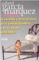 Gabriel García Márquez: La Increible Y triste Historia de la candida Erendira y de su abuela desalmada (Paperback, 2001, Norma S a Editorial)