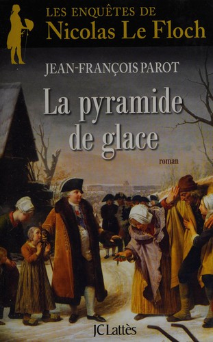 Jean-François Parot: La pyramide de glace (French language, 2014, J.-C. Lattès)
