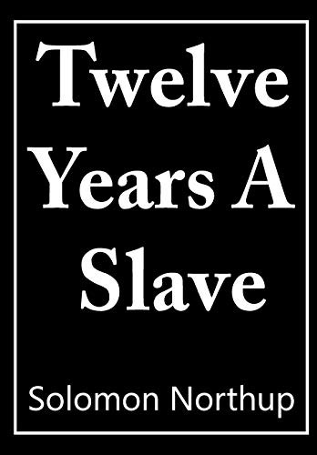 Solomon Northup: 12 Years a Slave (Paperback, 2018, Createspace Independent Publishing Platform, CreateSpace Independent Publishing Platform)