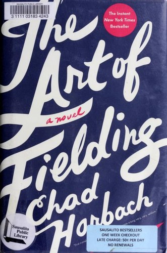 Chad Harbach: The Art of Fielding (2011, Little, Brown and Co.)