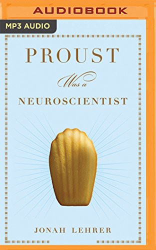 Dan John Miller, Jonah Lehrer: Proust Was a Neuroscientist (AudiobookFormat, 2016, Brilliance Audio)