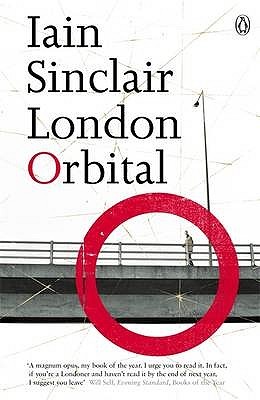 Iain Sinclair: London Orbital (Hardcover, 2002, Granta Books)