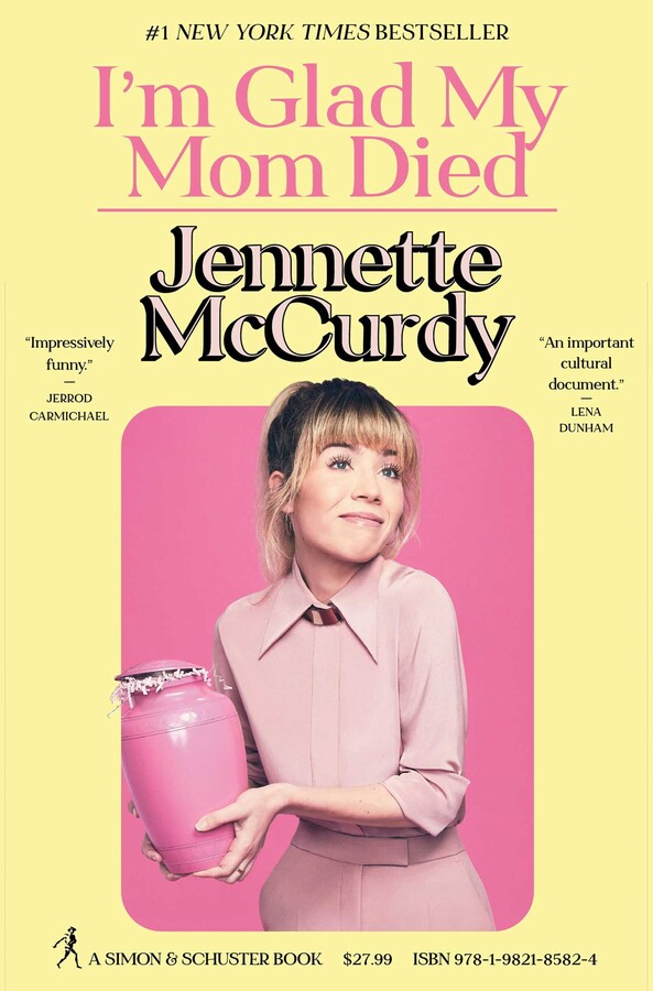 Jennette McCurdy: I'm Glad My Mom Died (2022, Simon & Schuster)
