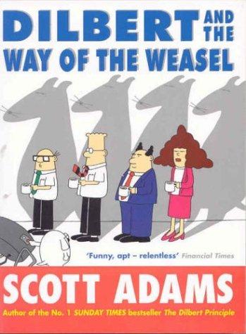 Scott Adams: Dilbert and the Way of the Weasel (Paperback, 2003, Boxtree Ltd)