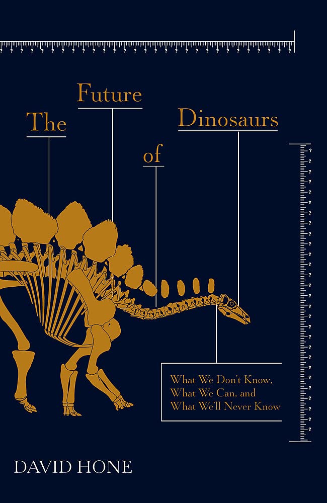 David Hone: The Future of Dinosaurs (2022, Hodder & Stoughton)