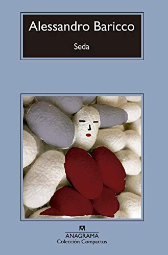 Alessandro Baricco, Xavier González Rodríguez, Carlos Gumpert: Seda (Hardcover, 2011, Editorial Anagrama)