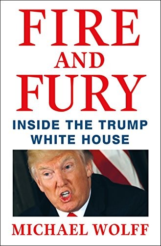 Michael Wolff: Fire And Fury (Hardcover, 2018, Henry Holt & Company)