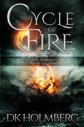D.K. Holmberg: Cycle of Fire (The Cloud Warrior Saga) (Volume 11) (2017, CreateSpace Independent Publishing Platform)