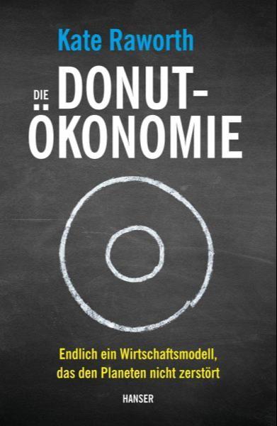 Kate Raworth: Die Donut-Ökonomie (German language, 2018, Carl Hanser Verlag)