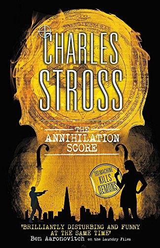 Charles Stross: The Annihilation Score: A Laundry Files novel (Little, Brown Book Group)