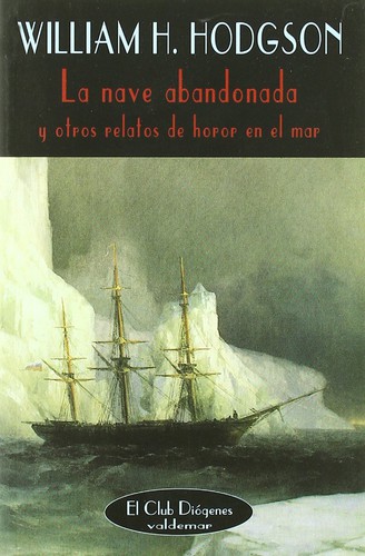 William Hope Hodgson: La nave abandonada y otros relatos de horror en el mar (1997, Valdemar)