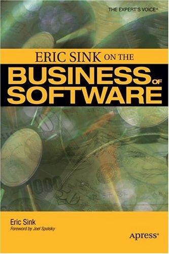 Eric Sink: Eric Sink on the Business of Software (Expert's Voice) (Paperback, 2006, Apress)