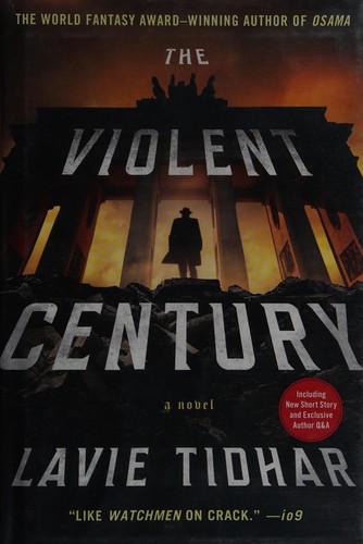 Lavie Tidhar: The violent century (2013)