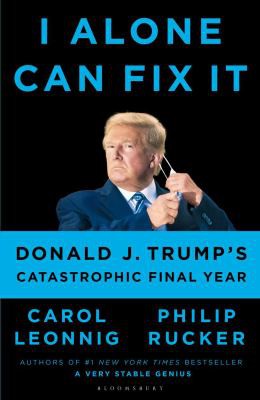 Carol D. Leonnig, Philip Rucker: I Alone Can Fix It (2021, Bloomsbury Publishing Plc)