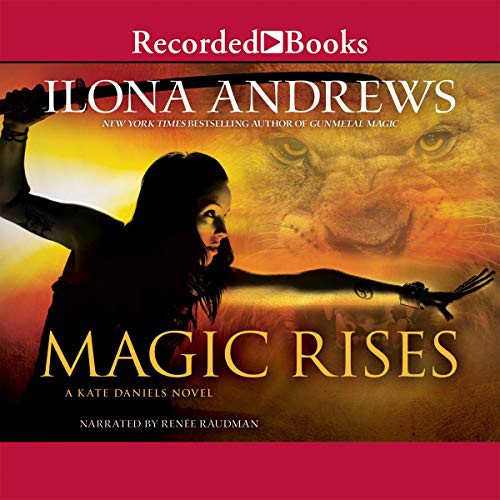 Ilona Andrews: Magic Rises (AudiobookFormat, 2013, Recorded Books, Inc. and Blackstone Publishing)