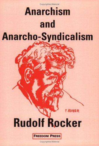 Rudolf Rocker: Anarchism and anarcho-syndicalism (1988, Freedom Press)