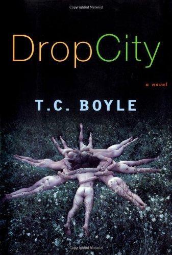 T. Coraghessan Boyle: Drop city (2003, Viking)
