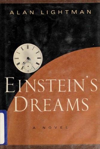 Alan Lightman: Einstein's dreams (1993, Pantheon Books)