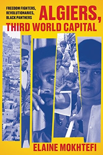 Elaine Mokhtefi: Algiers, Third World Capital (Hardcover, 2018, Verso)