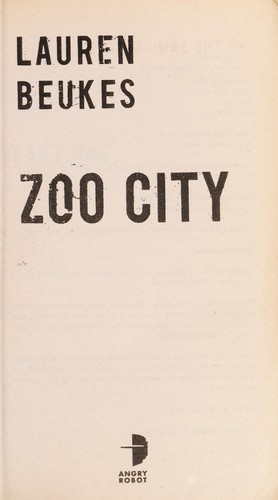 Lauren Beukes: Zoo city (2011, Angry Robot, Distributed in the United States by Random House)