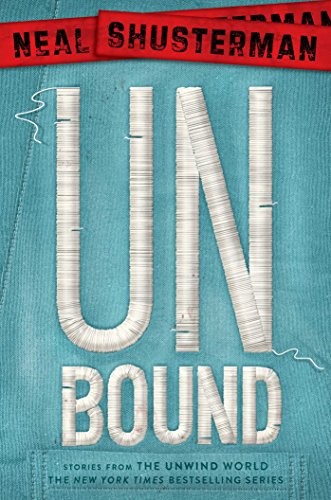 Neal Shusterman: UnBound (Paperback, 2016, Simon & Schuster Books for Young Readers)