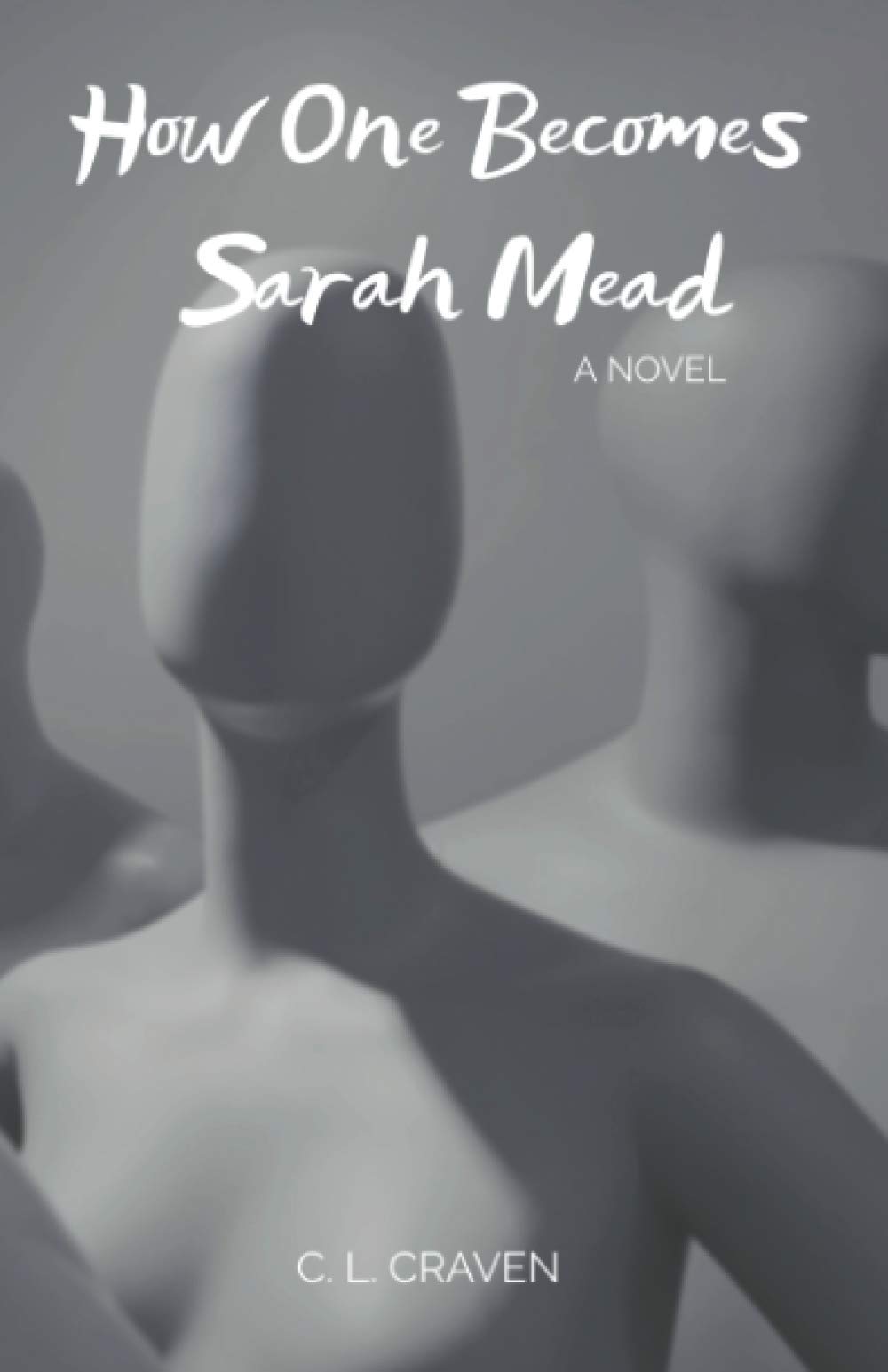 C. L. Craven: How One Becomes Sarah Mead (Paperback, 2021, C. L. Craven)