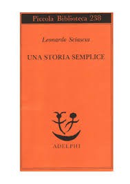 Leonardo Sciacia: Una storia semplice (2017, Adelphi Edizioni)