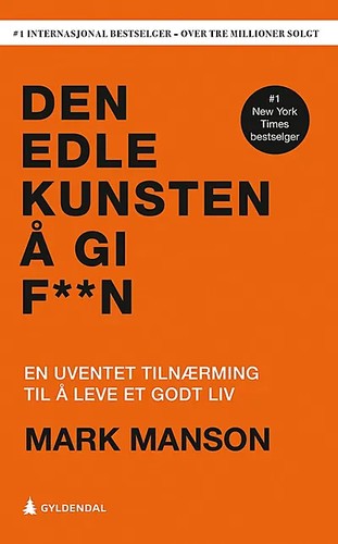 Mark Manson: Den edle kunsten å gi f**n (Norwegian (Bokmål) language, 2019, Gyldendal Norsk Forlag AS)