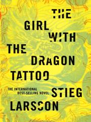 Stieg Larsson: The Girl with the Dragon Tattoo (2008, Knopf Doubleday Publishing Group)