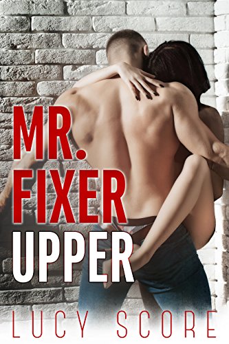 Lucy Score: Mr Fixer Upper (2017, That's What She Said Publishing, Incorporated)