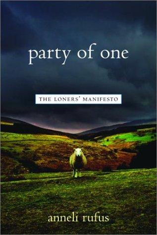 Anneli Rufus, Anneli S. Rufus: Party of One (Paperback, 2002, Marlowe & Company)