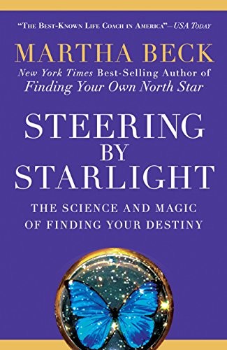 Martha Beck: Steering by Starlight (Paperback, Rodale Books)