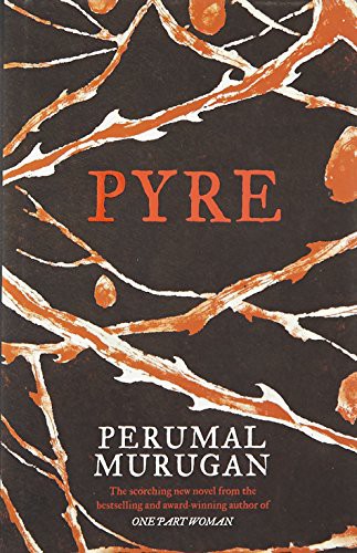 Aniruddhan Vasudevan (Trans.), Perumal Murugan: Pyre (Hardcover, 2016, Penguin/Hamish Hamilton)