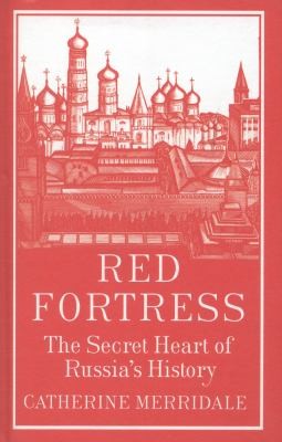 Catherine Merridale: Red Fortress The Secret Heart Of Russias History (2013, Penguin Books Ltd)