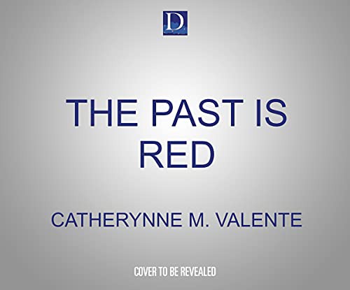 Penelope Rawlins, Catherynne M. Valente: The Past Is Red (AudiobookFormat, 2021, Dreamscape Media)