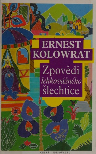 Ernest Kolowrat: Zpovědi lehkovážného šlechtice (Czech language, 1993, Český spisovatel)