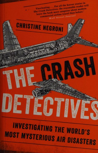 Christine Negroni: The crash detectives (2016)