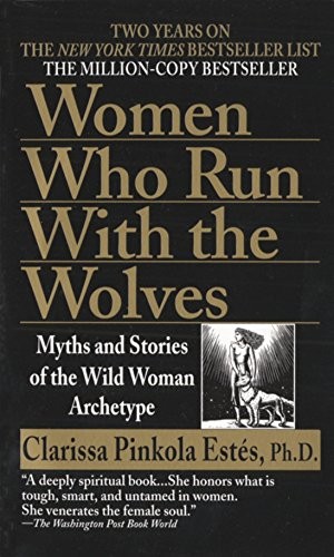 Women who run with the wolves (1997, Ballantine Books)
