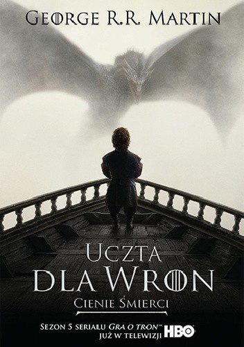 George R.R. Martin: Uczta dla wron (Polish language, 2016, Wydawnictwo Zysk i S-ka)