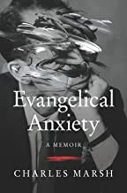 Marsh, Charles: Evangelical Anxiety (2022, HarperCollins Publishers)