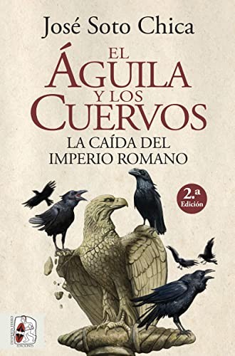 José Soto Chica: El águila y los cuervos (Paperback, Desperta Ferro Ediciones)