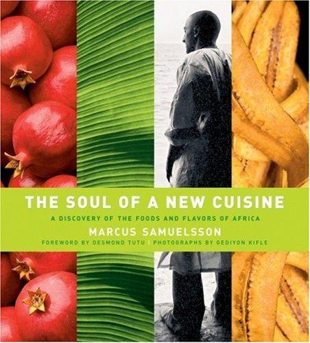 Marcus Samuelsson: The soul of a new cuisine (2006, John Wiley & Sons)