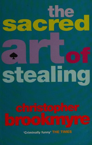 Christopher Brookmyre: The Sacred Art of Stealing (Paperback, 2006, Abacus)