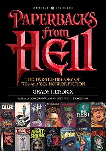 Grady Hendrix: Paperbacks from Hell: The Twisted History of '70s and '80s Horror Fiction (2017, Quirk Books)