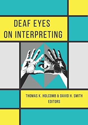Thomas Holcomb, David Smith: Deaf Eyes on Interpreting (2018, Gallaudet University Press)