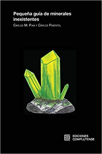 Pequeña guía de minerales inexistentes (Paperback, español language, Ediciones Complutense)