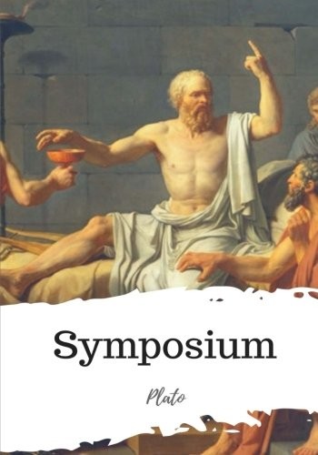Plato: Symposium (Paperback, 2018, CreateSpace Independent Publishing Platform)